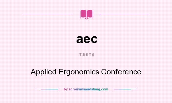 What does aec mean? It stands for Applied Ergonomics Conference