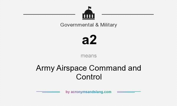 What does a2 mean? It stands for Army Airspace Command and Control