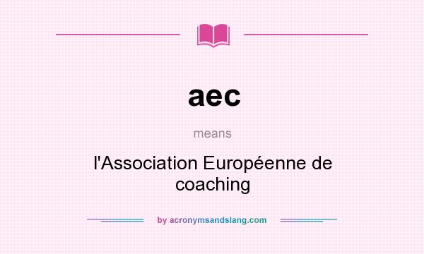 What does aec mean? It stands for l`Association Européenne de coaching