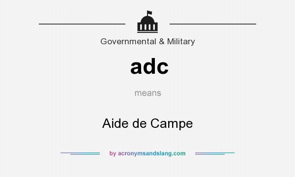 What does adc mean? It stands for Aide de Campe