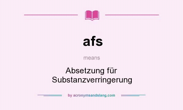 What does afs mean? It stands for Absetzung für Substanzverringerung