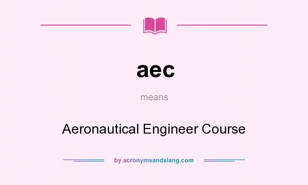 What does aec mean? It stands for Aeronautical Engineer Course