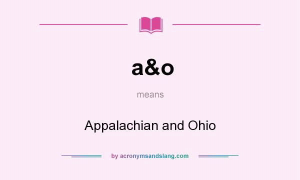 What does a&o mean? It stands for Appalachian and Ohio