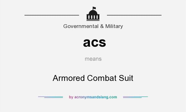 What does acs mean? It stands for Armored Combat Suit