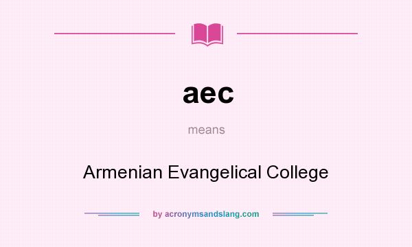 What does aec mean? It stands for Armenian Evangelical College