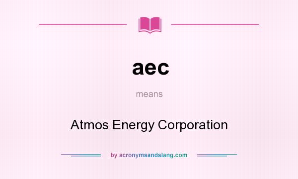 What does aec mean? It stands for Atmos Energy Corporation