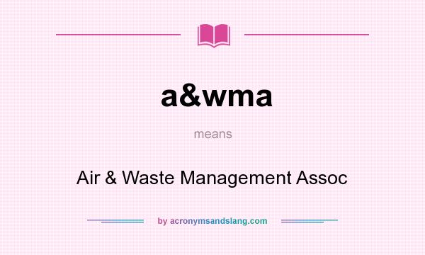 What does a&wma mean? It stands for Air & Waste Management Assoc