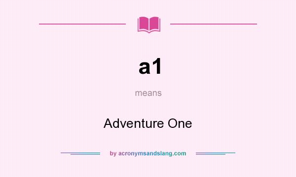 What does a1 mean? It stands for Adventure One