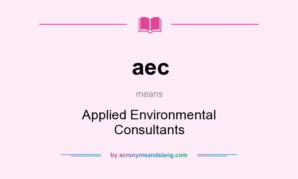 What does aec mean? It stands for Applied Environmental Consultants