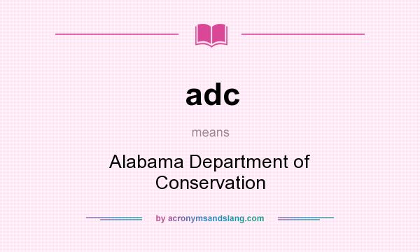 What does adc mean? It stands for Alabama Department of Conservation