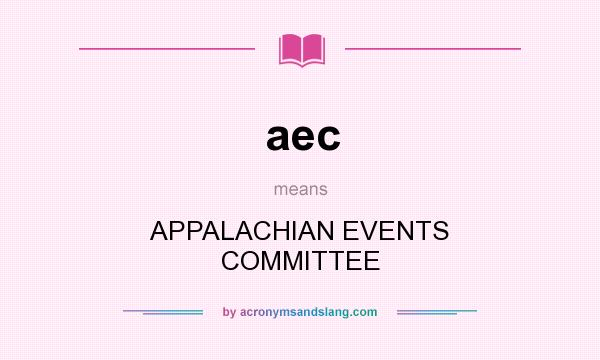 What does aec mean? It stands for APPALACHIAN EVENTS COMMITTEE