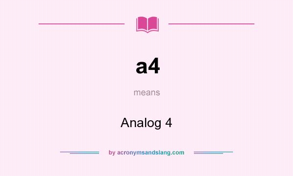 What does a4 mean? It stands for Analog 4