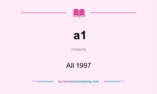 What does a1 mean? It stands for All 1997