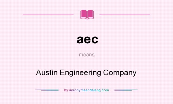 What does aec mean? It stands for Austin Engineering Company