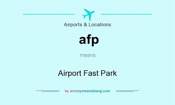 What does afp mean? It stands for Airport Fast Park