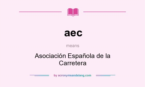 What does aec mean? It stands for Asociación Española de la Carretera