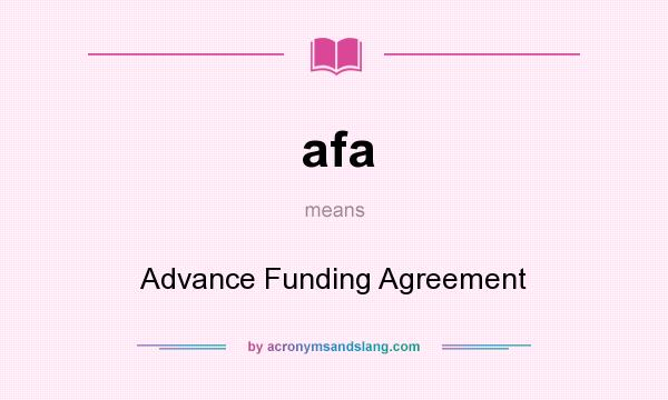 What does afa mean? It stands for Advance Funding Agreement