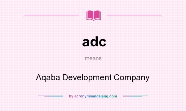 What does adc mean? It stands for Aqaba Development Company