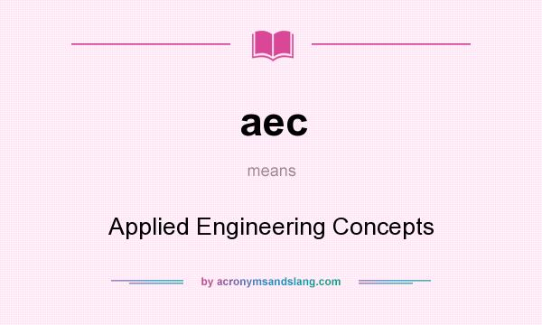 What does aec mean? It stands for Applied Engineering Concepts