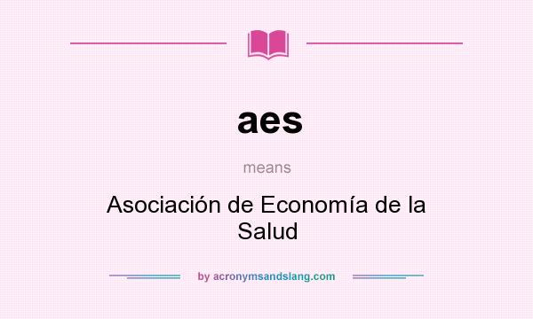 What does aes mean? It stands for Asociación de Economía de la Salud