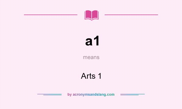 What does a1 mean? It stands for Arts 1