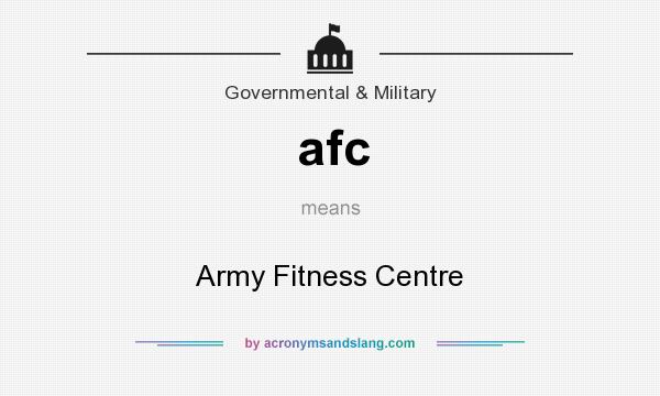 What does afc mean? It stands for Army Fitness Centre