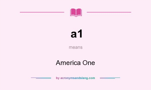 What does a1 mean? It stands for America One