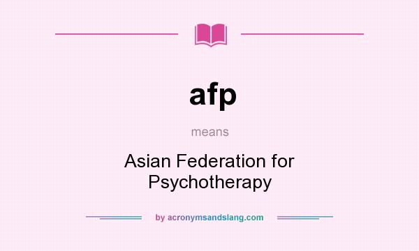 What does afp mean? It stands for Asian Federation for Psychotherapy