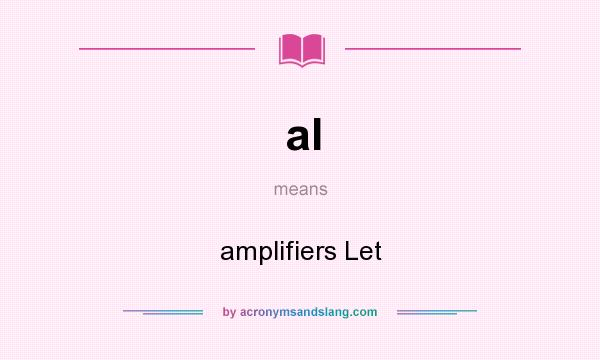 What does al mean? It stands for amplifiers Let