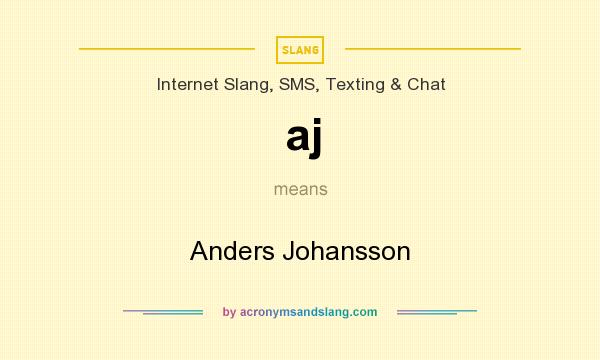 What does aj mean? It stands for Anders Johansson