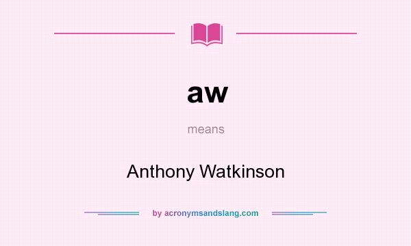 What does aw mean? It stands for Anthony Watkinson