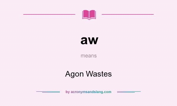 What does aw mean? It stands for Agon Wastes