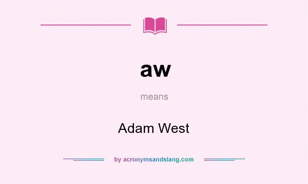 What does aw mean? It stands for Adam West