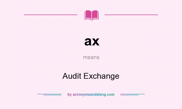 What does ax mean? It stands for Audit Exchange