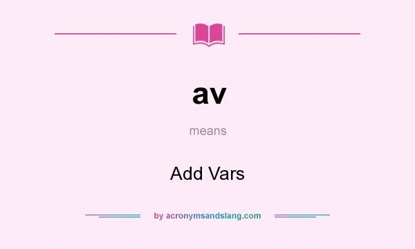 What does av mean? It stands for Add Vars