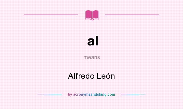 What does al mean? It stands for Alfredo León