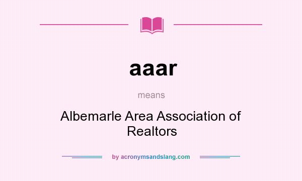 What does aaar mean? It stands for Albemarle Area Association of Realtors