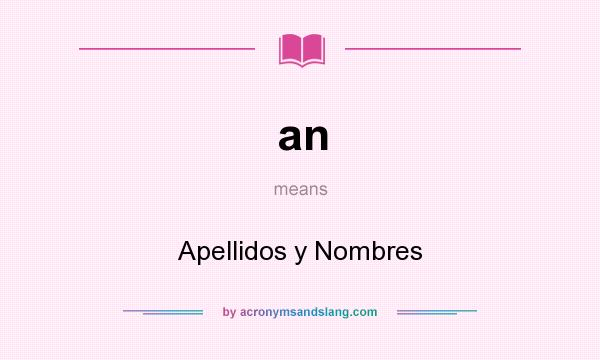 What does an mean? It stands for Apellidos y Nombres