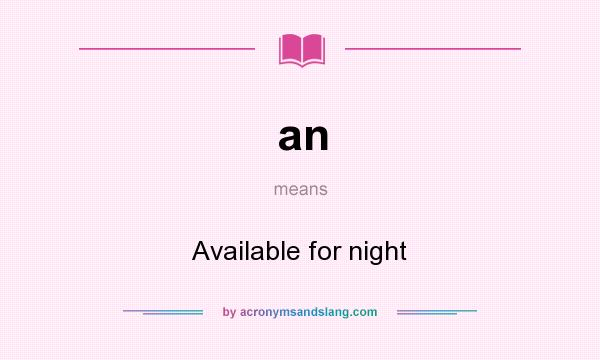 What does an mean? It stands for Available for night