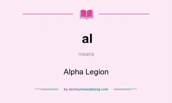 What does al mean? It stands for Alpha Legion