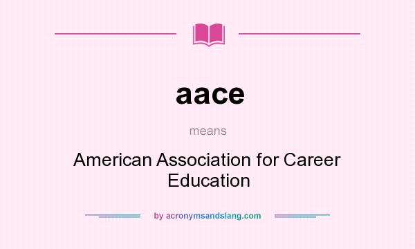 What does aace mean? It stands for American Association for Career Education