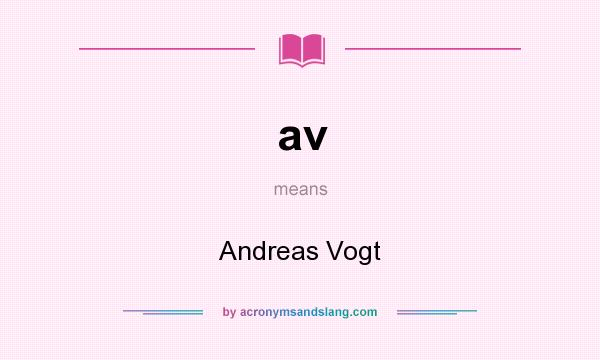 What does av mean? It stands for Andreas Vogt