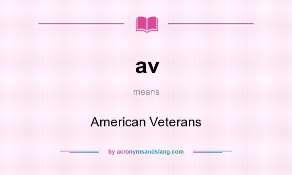 What does av mean? It stands for American Veterans