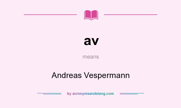 What does av mean? It stands for Andreas Vespermann