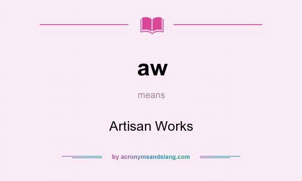 What does aw mean? It stands for Artisan Works