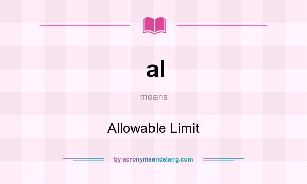 What does al mean? It stands for Allowable Limit