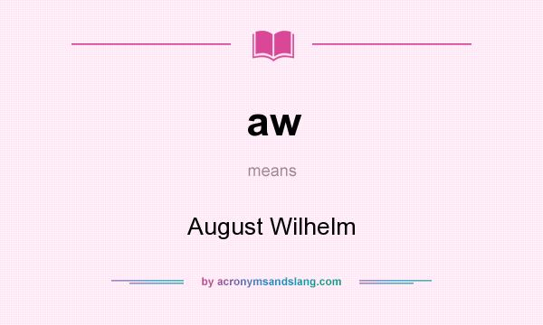 What does aw mean? It stands for August Wilhelm