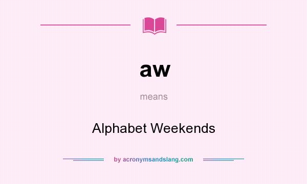 What does aw mean? It stands for Alphabet Weekends
