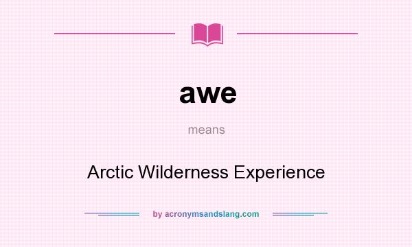 What does awe mean? It stands for Arctic Wilderness Experience