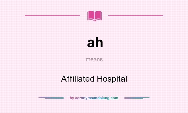 What does ah mean? It stands for Affiliated Hospital